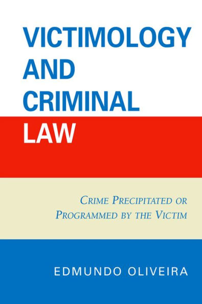 Victimology and Criminal Law: Crime Precipitated or Programmed by the Victim