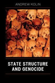 Title: State Structure and Genocide, Author: Andrew Kolin
