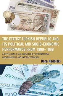 The Etatist Turkish Republic and Its Political a Socio-Economic Performance from 1980D1999: A Developing State Impacted by International Organizations and Interdependence