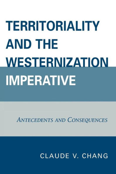 Territoriality and the Westernization Imperative: Antecedents Consequences