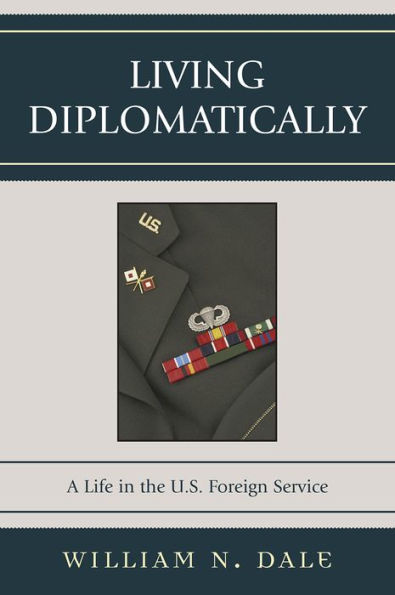 Living Diplomatically: A Life in the U.S. Foreign Service