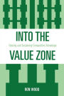 Into the Value Zone: Gaining and Sustaining Competitive Advantage