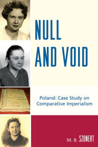 Title: Null and Void: Poland: Case Study on Comparative Imperialism, Author: M. B. Szonert