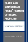 Black and Mainstream Press' Framing of Racial Profiling: A Historical Perspective