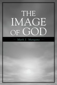 Title: The Image of God, Author: Mark J. Mangano