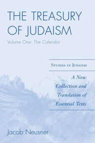 Title: The Treasury of Judaism: A New Collection and Translation of Essential Texts, Author: Jacob Neusner