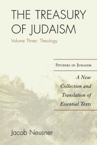 Title: The Treasury of Judaism: A New Collection and Translation of Essential Texts, Author: Jacob Neusner