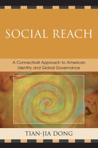 Title: Social Reach: A Connectivist Approach to American Identity and Global Governance, Author: Tian-jia Dong