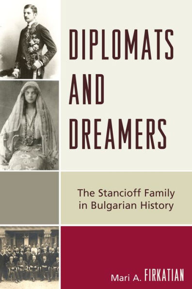 Diplomats and Dreamers: The Stancioff Family in Bulgarian History