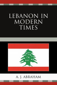 Title: Lebanon in Modern Times, Author: A. J. Abraham