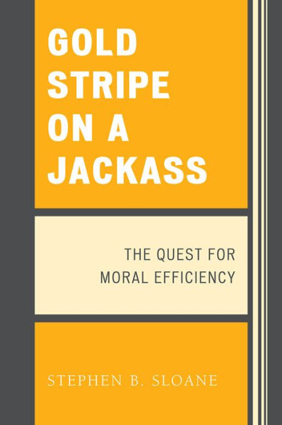 Gold Stripe on a Jackass: The Quest for Moral Efficiency
