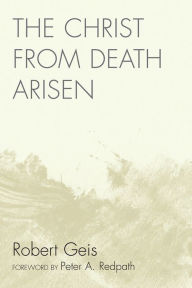 Title: The Christ from Death Arisen, Author: Robert Geis