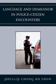 Title: Language and Demeanor in Police-Citizen Encounters, Author: Phillip Chong Ho Shon