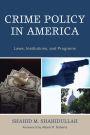 Crime Policy in America: Laws, Institutions, and Programs