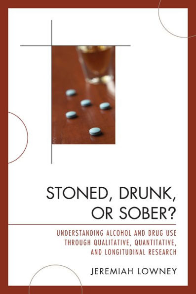 Stoned, Drunk, or Sober?: Understanding Alcohol and Drug Use through Qualitative, Quantitative, and Longitudinal Research