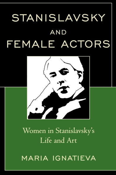 Stanislavsky and Female Actors: Women Stanislavsky's Life Art
