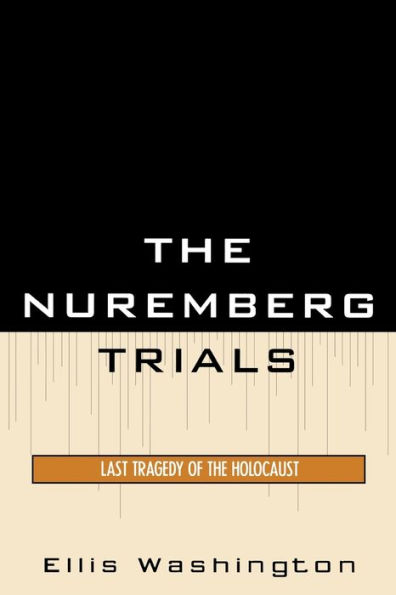 The Nuremberg Trials: Last Tragedy of the Holocaust