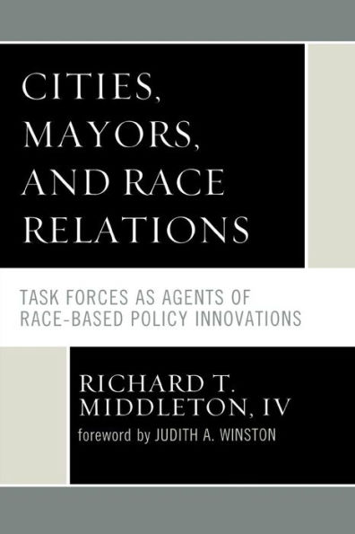 Cities, Mayors, and Race Relations: Task Forces as Agents of Race-Based Policy Innovations