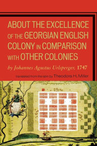 Title: About the Excellence of the Georgian English Colony: 1747, Author: Johannes Agustus Urlsperger
