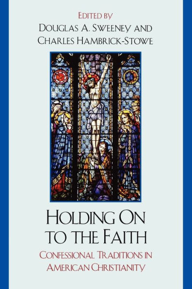 Holding On to the Faith: Confessional Traditions and American Christianity