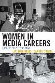 Title: Women in Media Careers: Success Despite the Odds, Author: Lee Bollinger