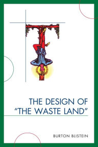 Title: The Design of The Waste Land, Author: Burton Blistein
