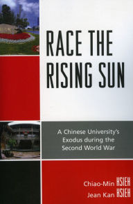 Title: Race the Rising Sun: A Chinese University's Exodus during the Second World War, Author: Chiao-Min Hsieh