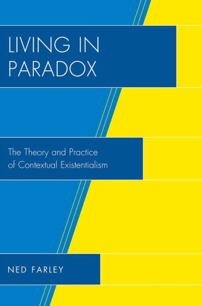 Living in Paradox: The Theory and Practice of Contextual Existentialism