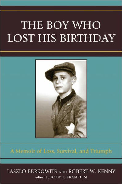 The Boy Who Lost His Birthday: A Memoir of Loss, Survival, and Triumph