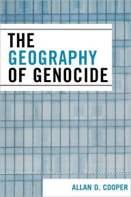 Title: The Geography of Genocide, Author: Allan D. Cooper