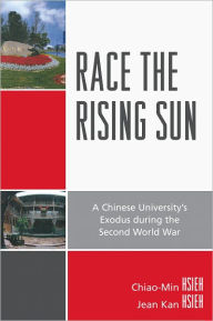 Title: Race the Rising Sun: A Chinese University's Exodus during the Second World War, Author: Chiao-Min Hsieh