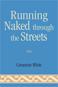 Title: Running Naked Through the Streets, Author: Caramine White