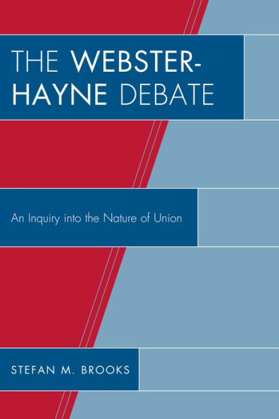 The Webster-Hayne Debate: An Inquiry into the Nature of Union