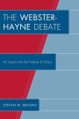 The Webster-Hayne Debate: An Inquiry into the Nature of Union