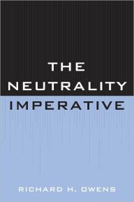 Title: The Neutrality Imperative, Author: Richard H. Owens