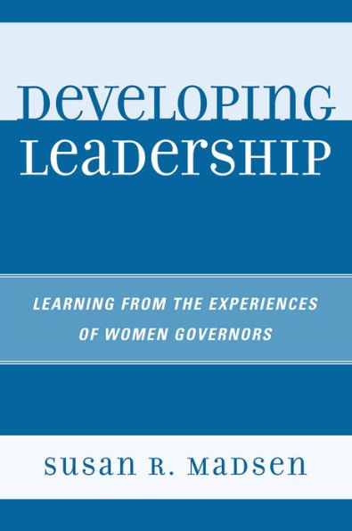 Developing Leadership: Learning from the Experiences of Women Governors