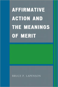 Title: Affirmative Action and the Meanings of Merit, Author: Bruce P Lapenson