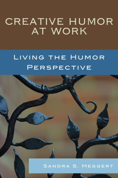 Creative Humor at Work: Living the Humor Perspective