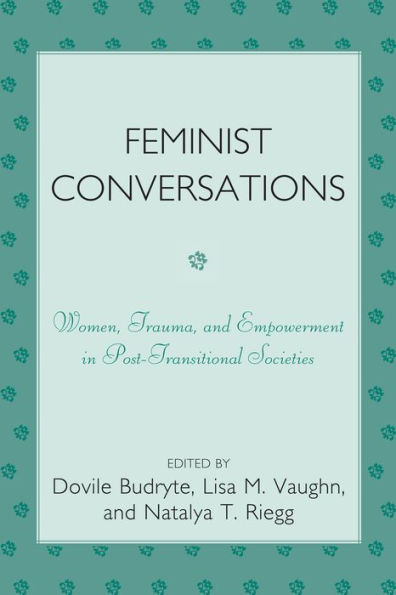 Feminist Conversations: Women, Trauma and Empowerment in Post-Transitional Societies