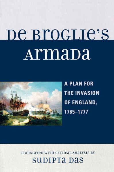 De Broglie's Armada: A Plan for the Invasion of England, 1765-1777