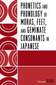 Title: Phonetics and Phonology of Moras, Feet and Geminate Consonants in Japanese, Author: Hiromi Otaka