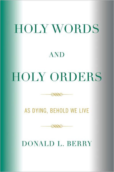 Holy Words and Holy Orders: As Dying, Behold We Live