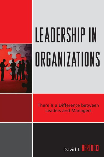 Leadership in Organizations: There is a Difference Between Leaders and Managers