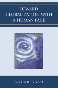 Title: Toward Globalization with a Human Face, Author: Edgar Krau