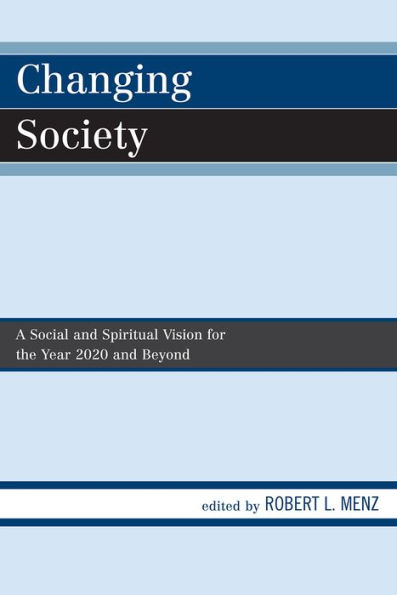 Changing Society: A Social and Spiritual Vision for the Year 2020 and Beyond