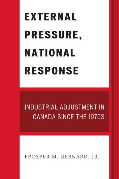 External Pressure, National Response: Industrial Adjustment in Canada since the 1970s