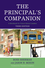 Title: The Principal's Companion: A Workbook for Future School Leaders / Edition 3, Author: Ross Sherman