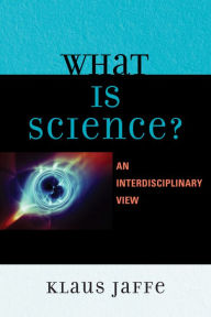 Title: What is Science?: An Interdisciplinary Perspective, Author: Klaus Jaffe