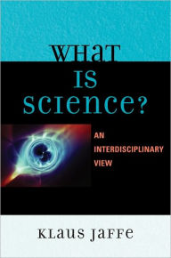 Title: What is Science?: An Interdisciplinary Perspective, Author: Klaus Jaffe