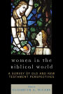 Women in the Biblical World: A Survey of Old and New Testament Perspectives